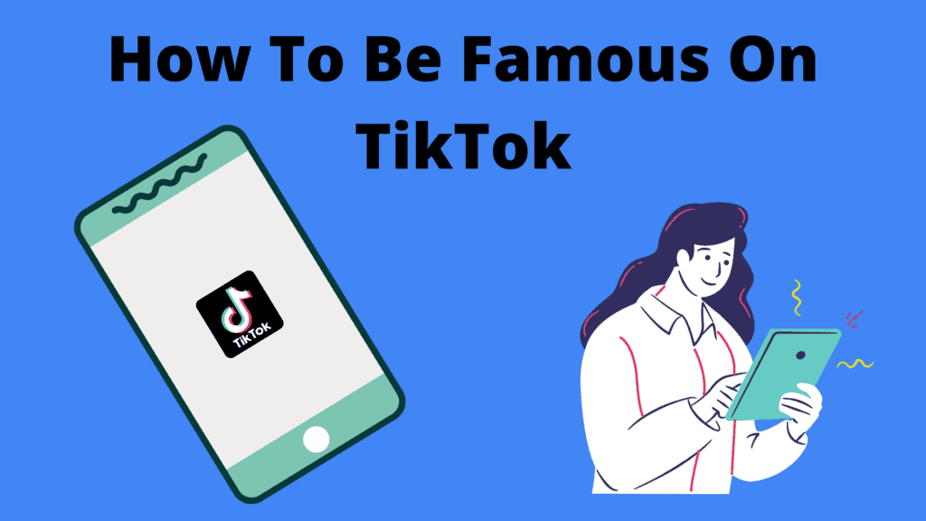 how to get famous on TikTok