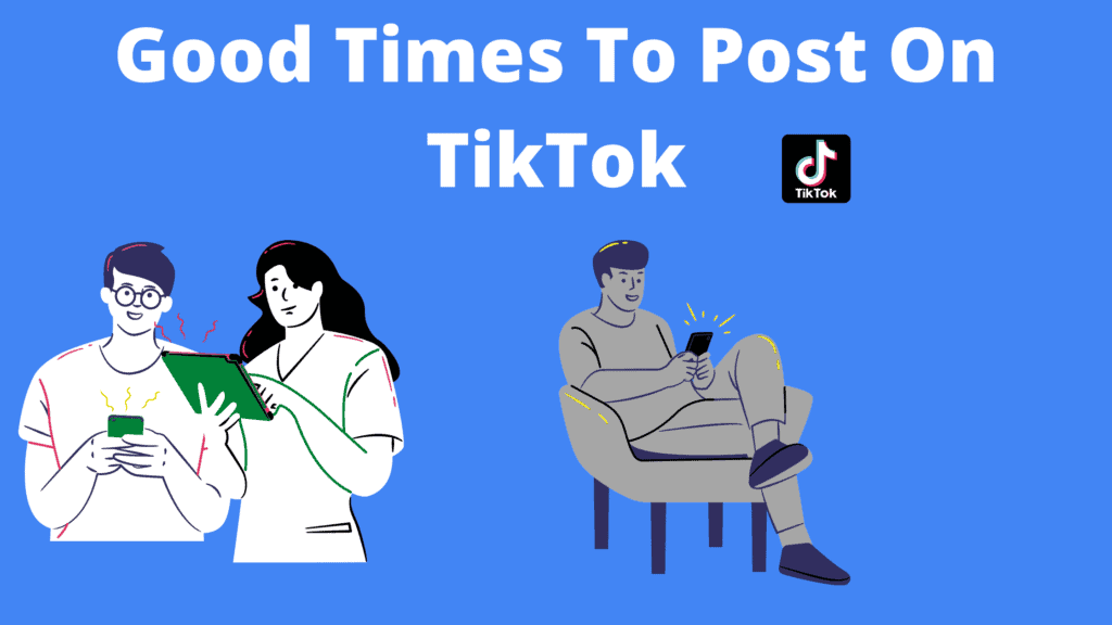 Good Times To Post On TikTok