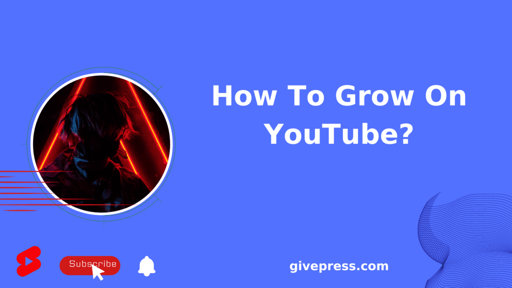 Grow on YouTube