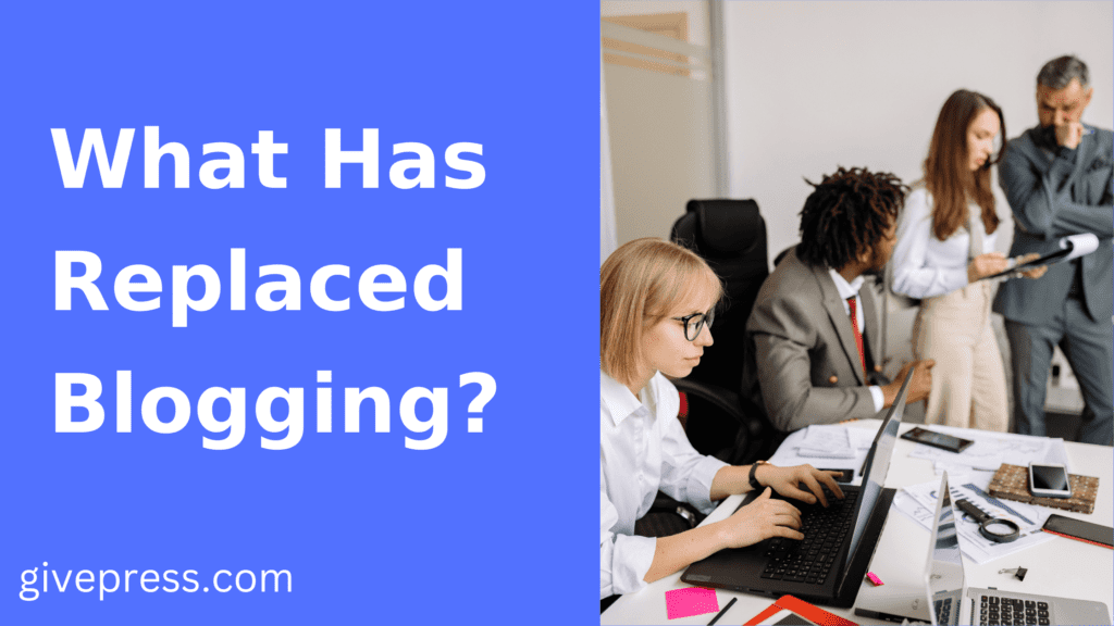 What Has Replaced Blogging