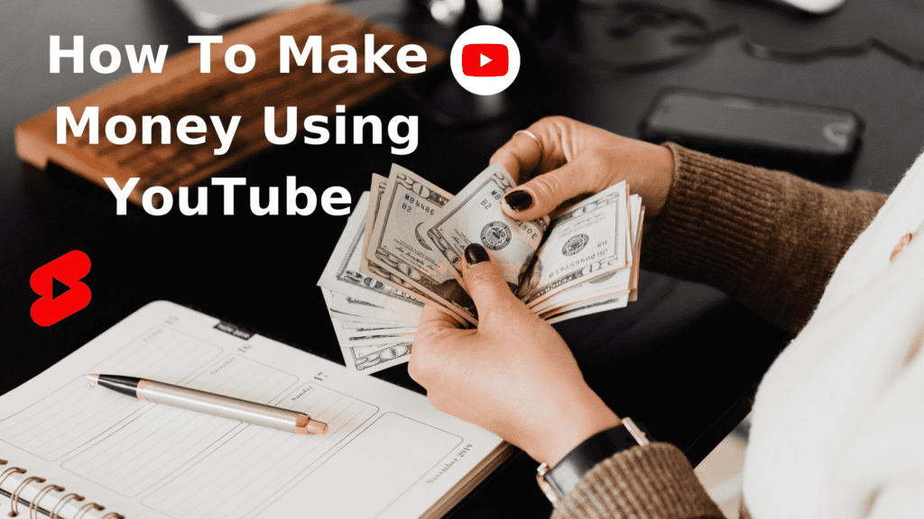 Make Money Using YouTube