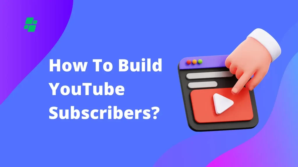 how to build youtube subscribers