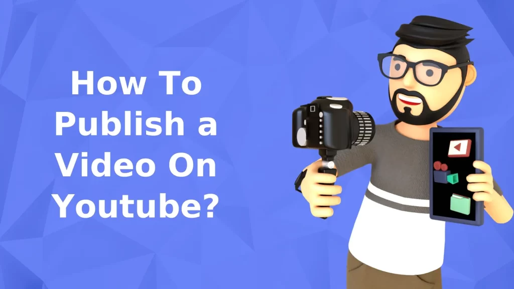 how to publish a video on youtube